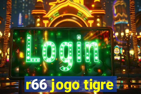 r66 jogo tigre